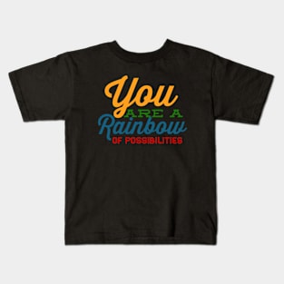 You Are A Rainbow Of Possibilities positive motivational funny typography Kids T-Shirt